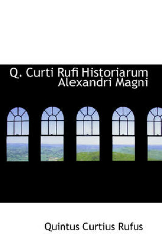 Cover of Q. Curti Rufi Historiarum Alexandri Magni