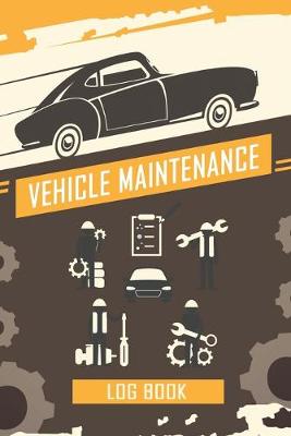 Book cover for Vehicle Maintenance Log Book