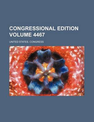 Book cover for Congressional Edition Volume 4467