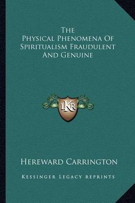 Book cover for The Physical Phenomena of Spiritualism Fraudulent and Genuine