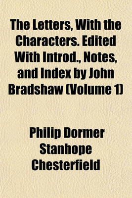 Book cover for The Letters, with the Characters. Edited with Introd., Notes, and Index by John Bradshaw (Volume 1)