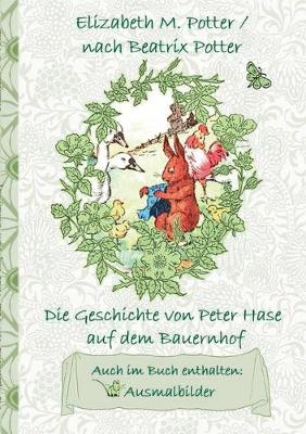 Book cover for Die Geschichte von Peter Hase auf dem Bauernhof (inklusive Ausmalbilder, deutsche Erstveröffentlichung! )