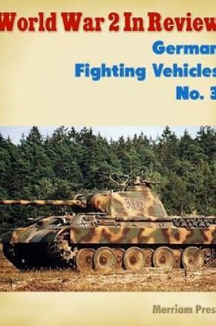 Cover of World War 2 In Review: German Fighting Vehicles No. 3