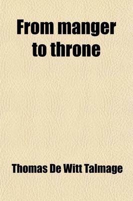 Book cover for From Manger to Throne; Embracing a New Life of Jesus the Christ and a History of Palestine and Its People