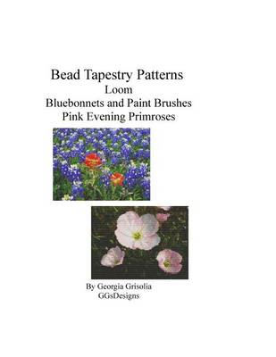 Book cover for Bead Tapestry Patterns Loom Bluebonnets and Paint Brushes Pink Evening primroses