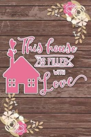 Cover of This House Is Filled with Love Romantic Gift