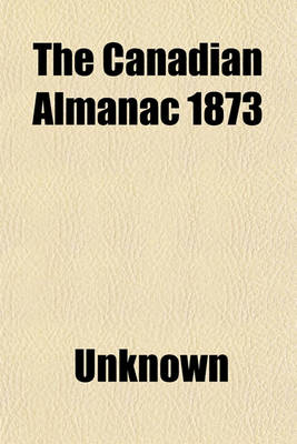 Book cover for The Canadian Almanac 1873