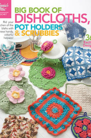 Cover of Big Book of Dishcloths, Pot Holders & Scrubbies