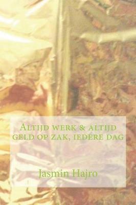 Book cover for Altijd werk & altijd geld op zak, iedere dag