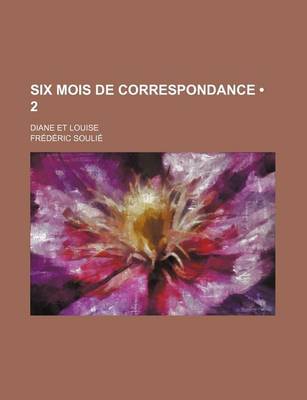 Book cover for Six Mois de Correspondance (2); Diane Et Louise