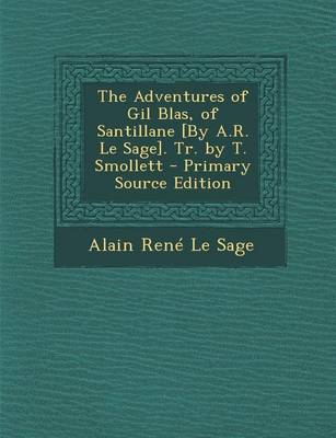 Book cover for The Adventures of Gil Blas, of Santillane [By A.R. Le Sage]. Tr. by T. Smollett