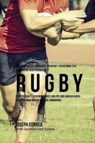 Cover of Das komplette Trainings-Workout-Programm zur Forderung der Starke im Rugby