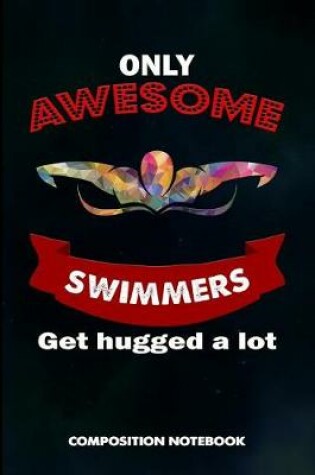 Cover of Only Awesome Swimmers Get Hugged a Lot