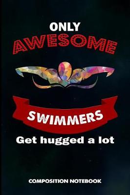 Book cover for Only Awesome Swimmers Get Hugged a Lot