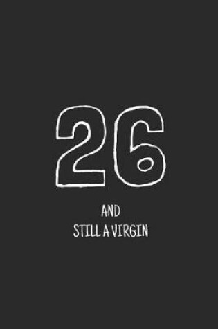 Cover of 26 and still a virgin
