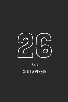 Cover of 26 and still a virgin