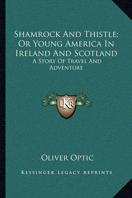 Book cover for Shamrock and Thistle; Or Young America in Ireland and Scotland