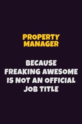 Book cover for Property Manager, Because Freaking Awesome Is Not An Official Job Title