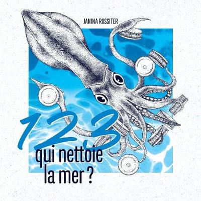 Cover of 1, 2, 3, qui nettoie la mer ?
