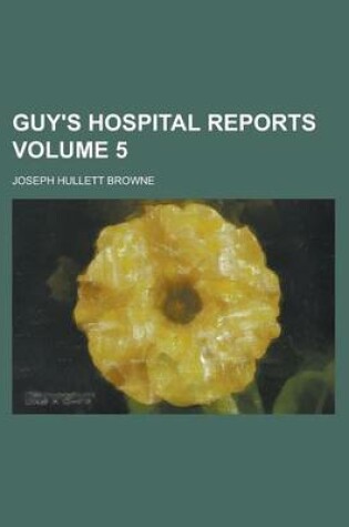 Cover of Guy's Hospital Reports Volume 5