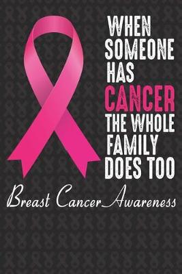 Book cover for When Someone Has Cancer The Whole Family Does Too Breast Cancer Awareness