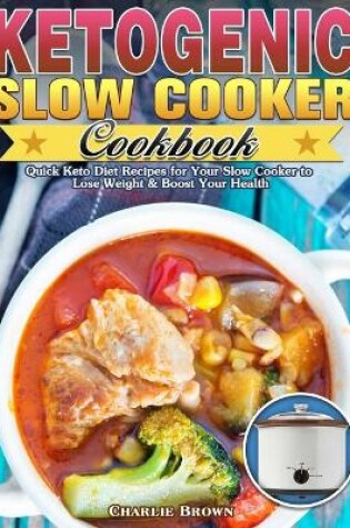 Cover of Ketogenic Slow Cooker Cookbook