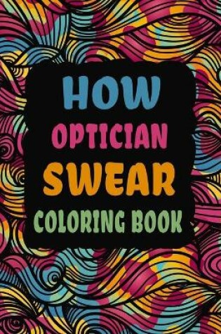 Cover of How Optician Swear Coloring Book
