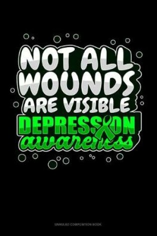 Cover of Not All Wounds Are Visible Depression Awareness