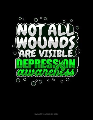 Cover of Not All Wounds Are Visible Depression Awareness