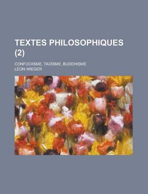 Book cover for Textes Philosophiques; Confuciisme, Taoisme, Buddhisme (2)