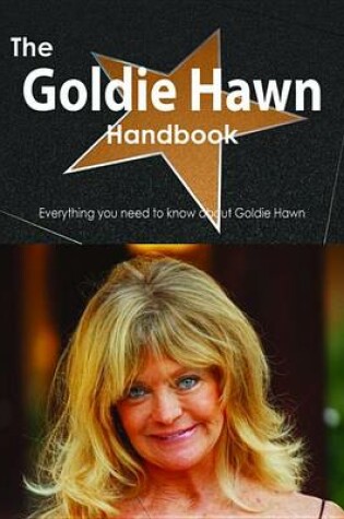 Cover of The Goldie Hawn Handbook - Everything You Need to Know about Goldie Hawn