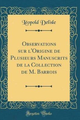 Cover of Observations Sur l'Origine de Plusieurs Manuscrits de la Collection de M. Barrois (Classic Reprint)