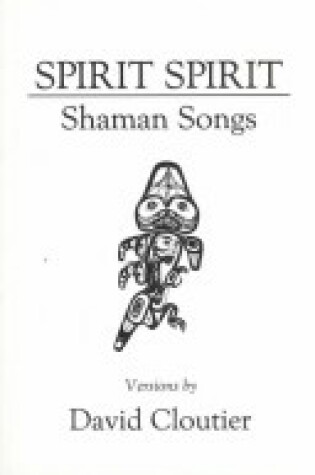 Cover of Spirit, Spirit: Shaman Songs