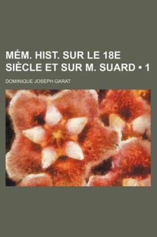 Cover of Mem. Hist. Sur Le 18e Siecle Et Sur M. Suard (1)