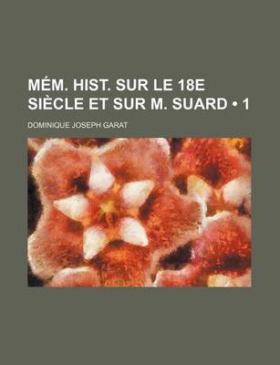 Book cover for Mem. Hist. Sur Le 18e Siecle Et Sur M. Suard (1)