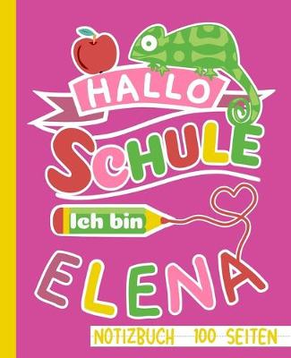 Book cover for Hallo Schule ich bin Elena Notizbuch 100 Seiten