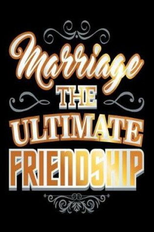 Cover of Marriage The Ultimate Friendship