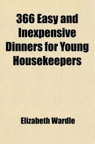 Cover of 366 Easy and Inexpensive Dinners for Young Housekeepers