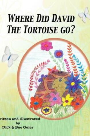 Cover of Where Did David The Tortoise Go?