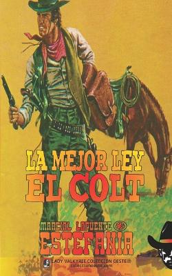 Book cover for La mejor ley el Colt (Colección Oeste)