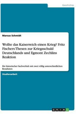 Cover of Wollte das Kaiserreich einen Krieg? Fritz Fischers Thesen zur Kriegsschuld Deutschlands und Egmont Zechlins Reaktion