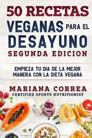 Cover of 50 Recetas Veganas Para El Desayuno Segunda Edicion