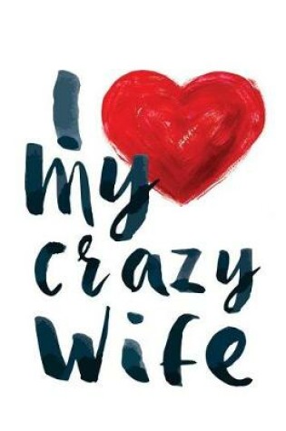 Cover of I Love My Crazy Wife