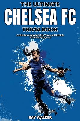 Book cover for The Ultimate Chelsea FC Trivia Book