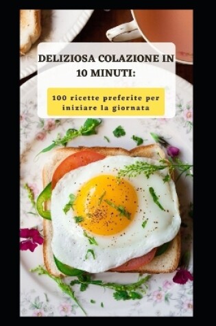 Cover of Deliziosa Colazione in 10 Minuti