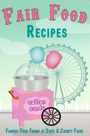 Cover of Fair Food Recipes