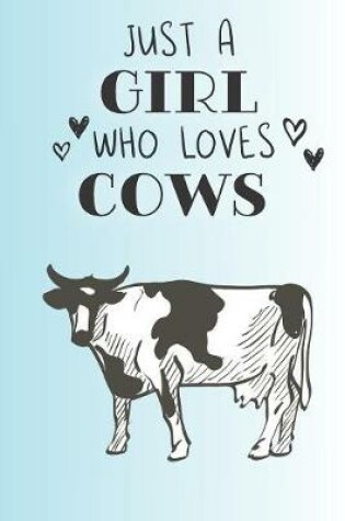 Cover of Just A Girl Who Loves Cows