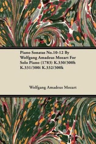 Cover of Piano Sonatas No.10-12 by Wolfgang Amadeus Mozart for Solo Piano (1783) K.330/300h K.331/300i K.332/300k