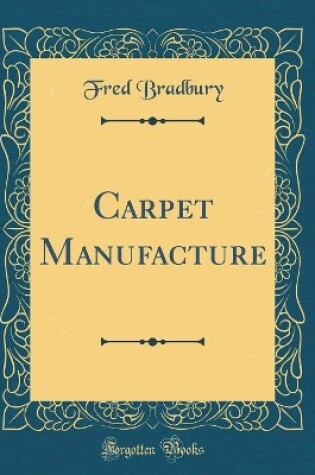 Cover of Carpet Manufacture (Classic Reprint)