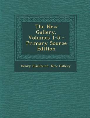 Book cover for The New Gallery, Volumes 1-5 - Primary Source Edition